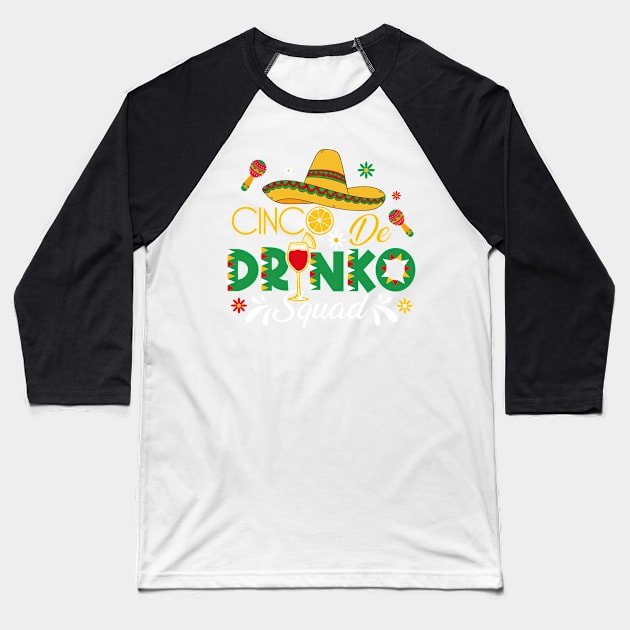 Cinco Drinko Squad Party Mexican Fiesta Funny Cinco De Mayo Baseball T-Shirt by GShow